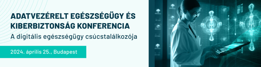 Adatvezérelt Egészségügy és Kiberbiztonsági Konferencia